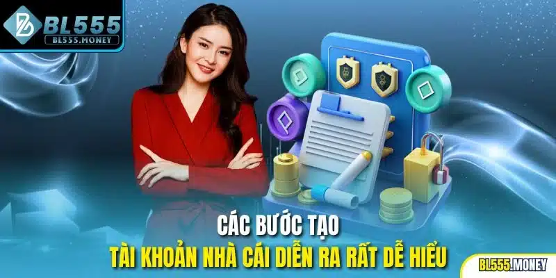 Các bước tạo tài khoản nhà cái diễn ra rất dễ hiểu