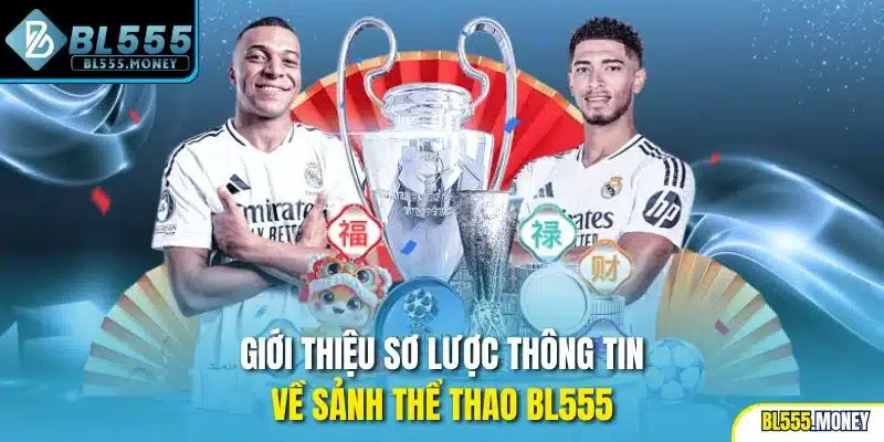 Giới thiệu sơ lược thông tin về sảnh thể thao BL555