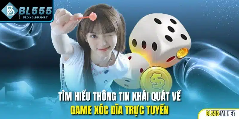 Tìm hiểu thông tin khái quát về game xóc đĩa trực tuyến